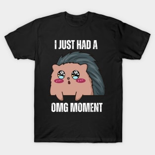 I just had a OMG moment T-Shirt